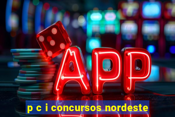 p c i concursos nordeste